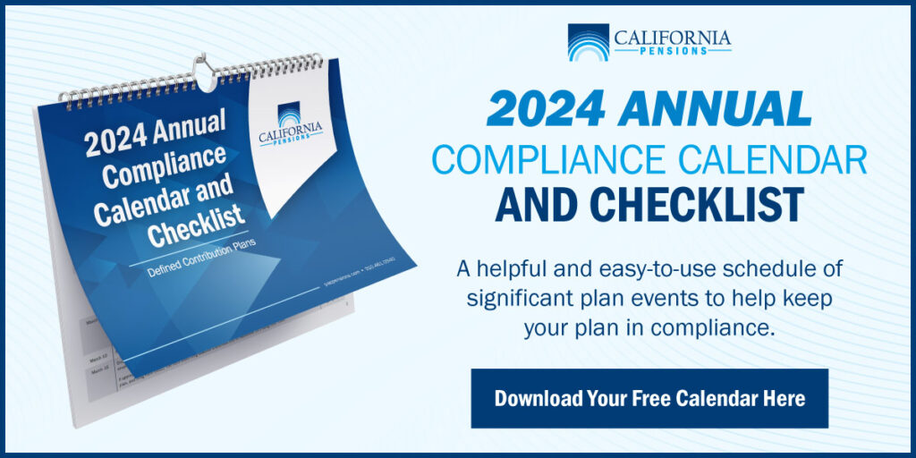 2024 Annual Compliance Calendar and Checklist: A helpful and easy-to-use schedule of significant plan events to help keep your plan in compliance. Download your free calendar here!